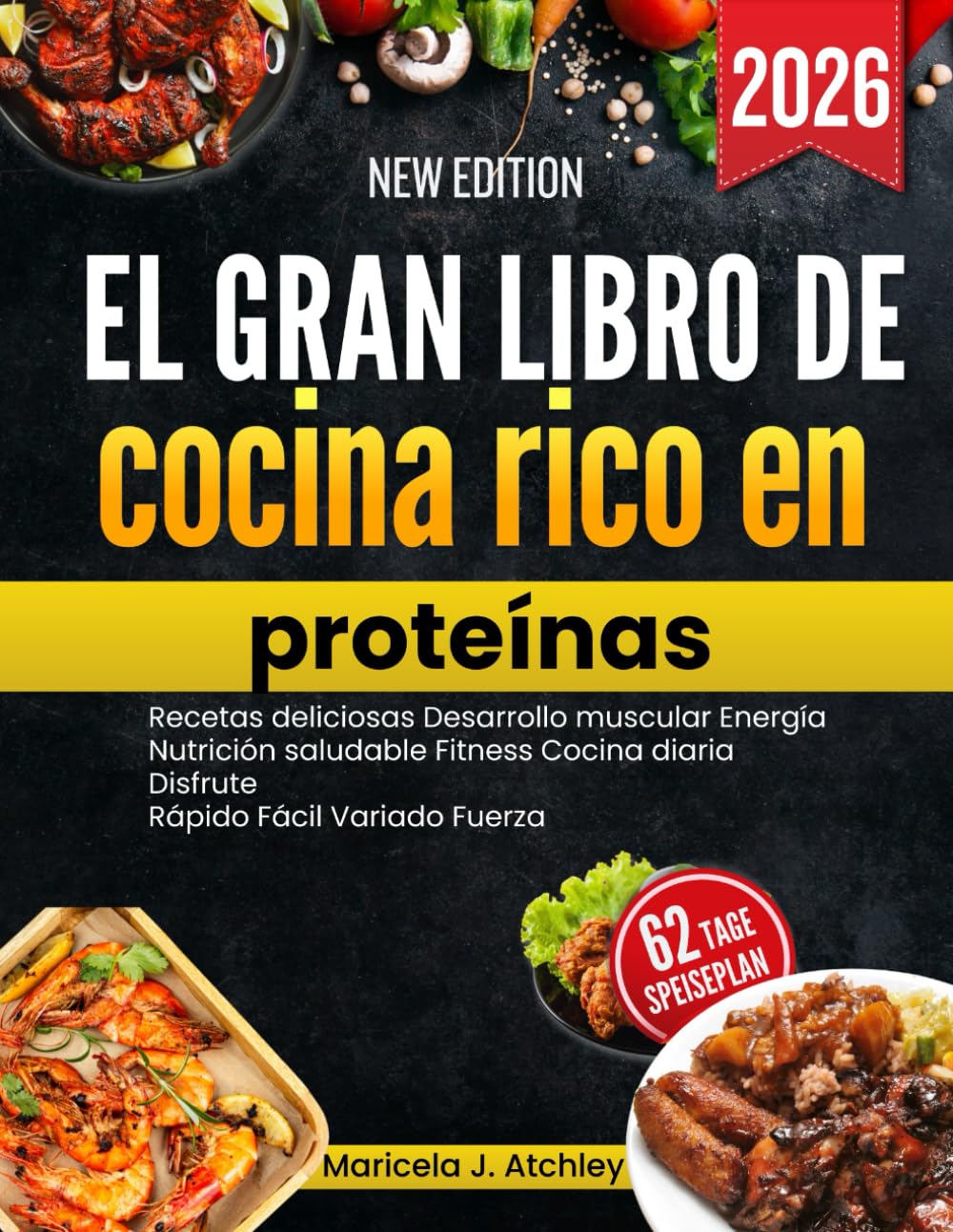 El gran libro de cocina rico en proteínas: Recetas deliciosas Desarrollo muscular Energía Nutrición saludable Fitness Cocina diaria Disfrute Rápido Fácil Variado Fuerza