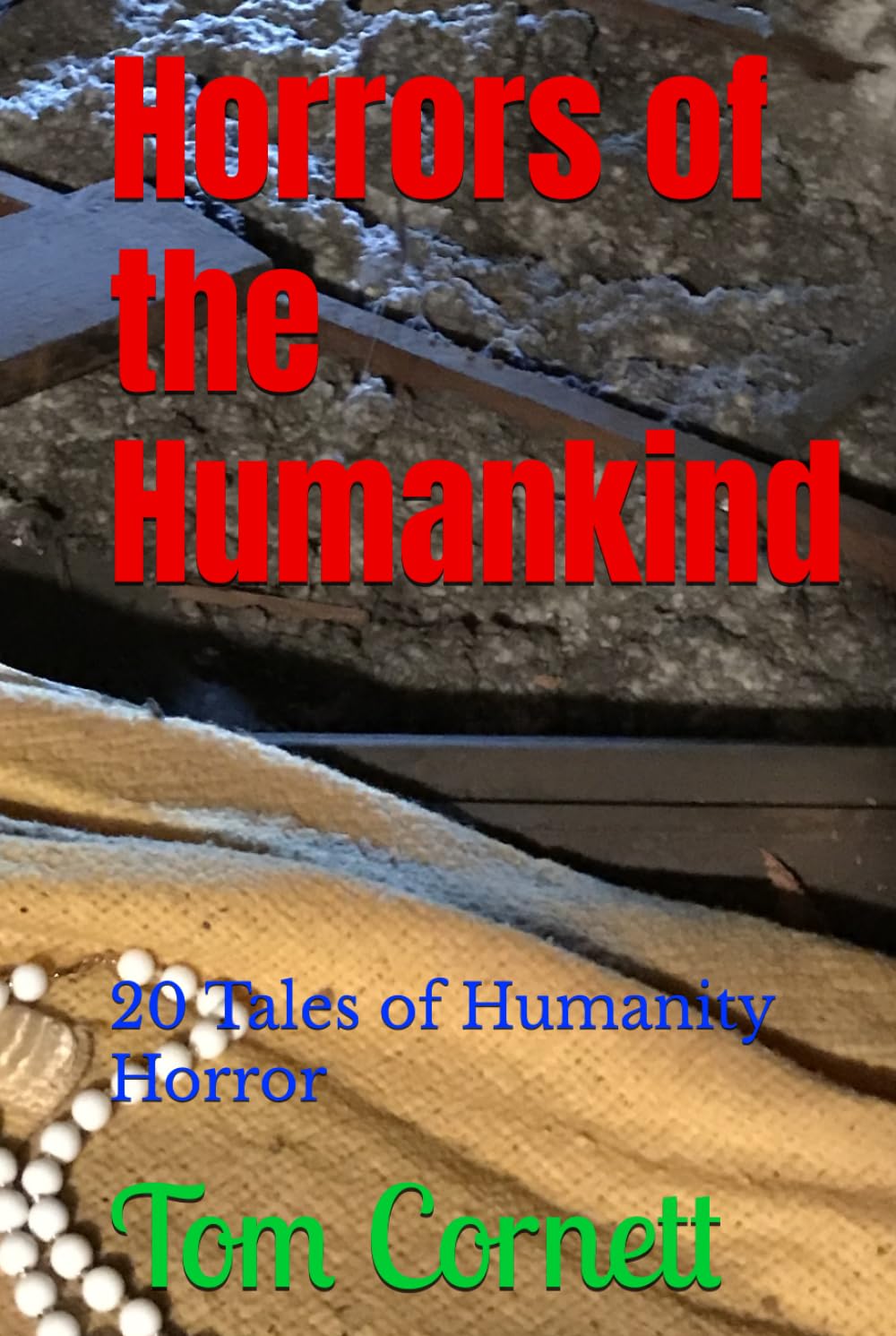 Horrors of the Humankind: 20 Tales of Humanity Horror
