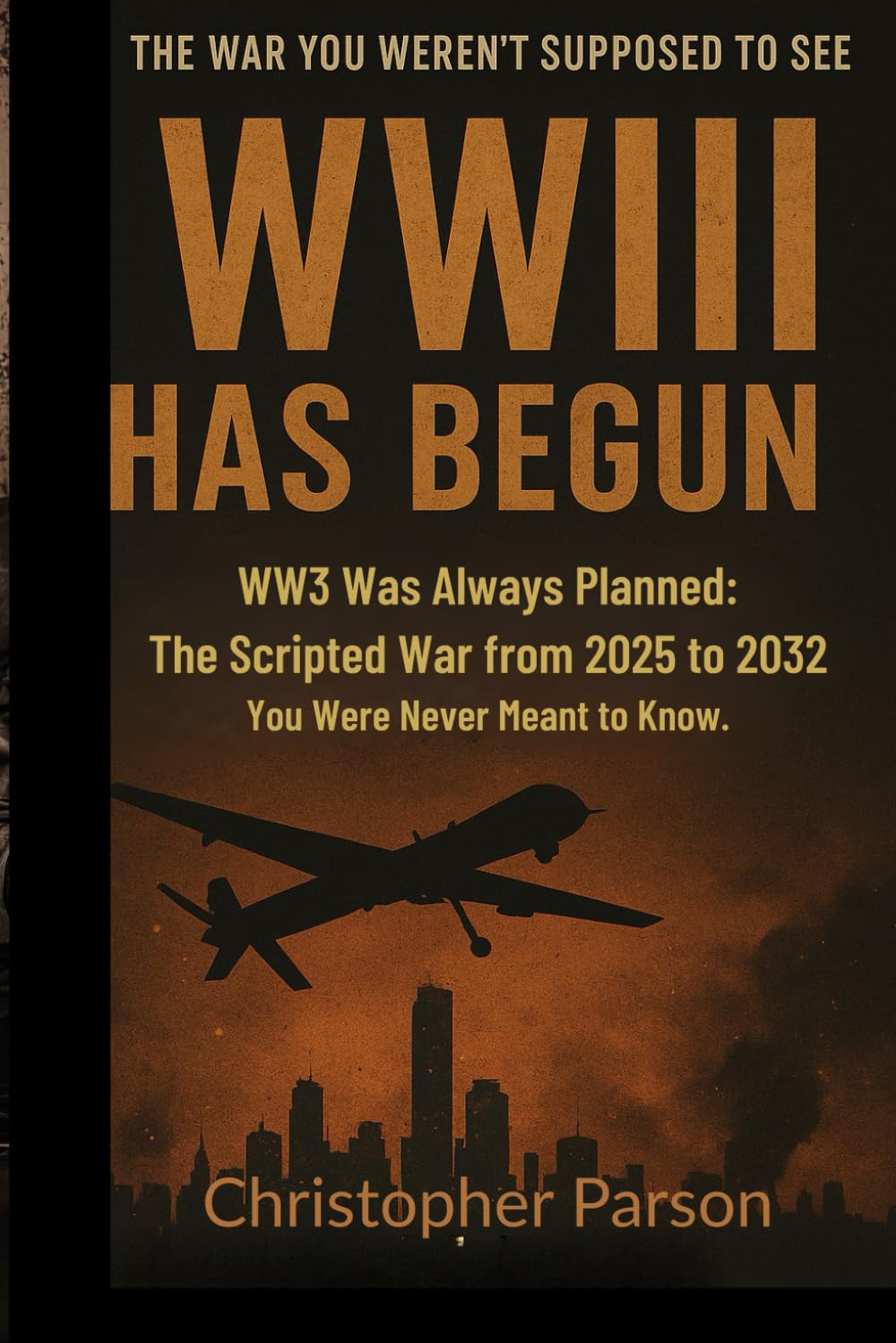 WW3 Has Begun: Nothing Is Random, Everything Was Scripted (2025–2032). - You Were Never Meant to Know.: How the Fall of Europe, the Rise of Asia