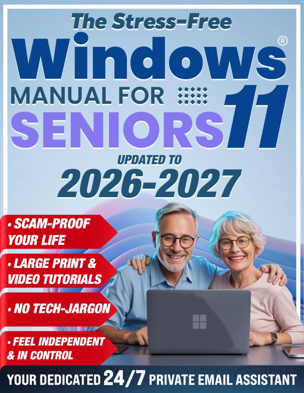 The Stress-Free Windows 11 Manual for Seniors: A Visual No-Jargon Manual to Take Control of Windows 11, Solidify Your Security, and Reclaim Your Independence from Family Tech Support