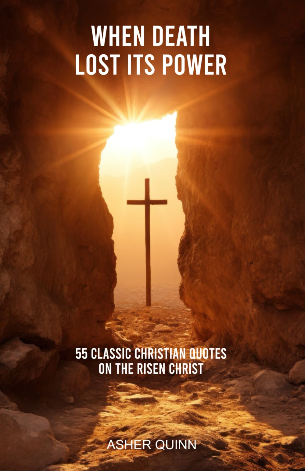 When Death Lost Its Power: 55 Classic Christian Quotes On The Risen Christ (Quotes For Christians)