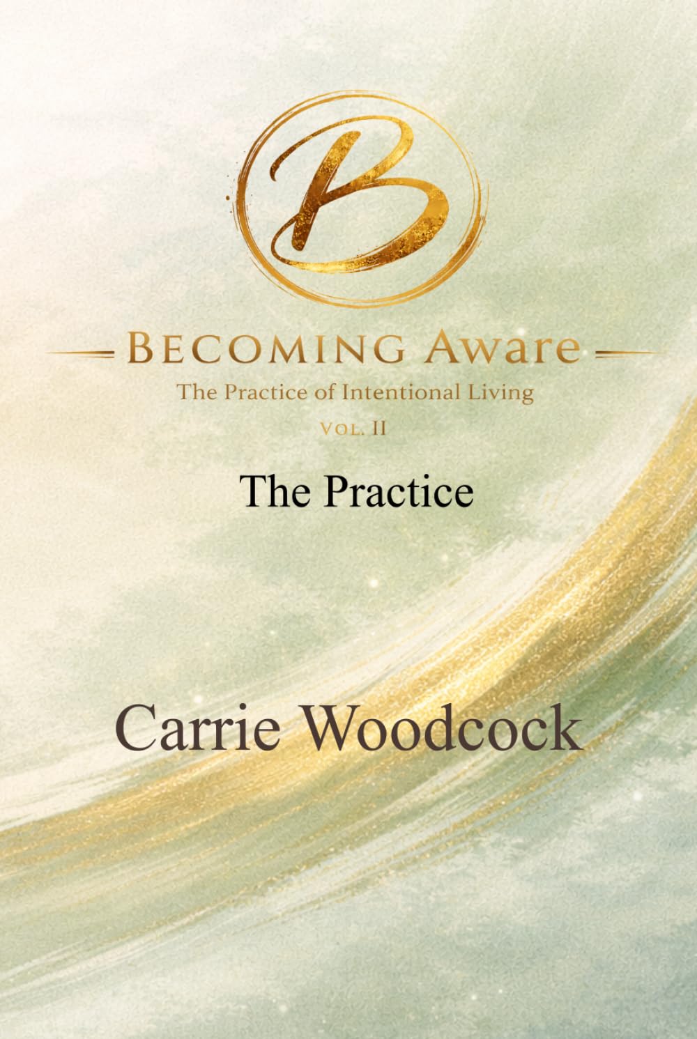 Becoming Aware: The Practice of Intentional Living (The Becoming Series)