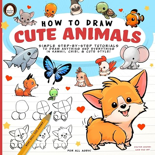 How to Draw Cute Animals : Simple Step-by-Step Tutorials to Draw Anything and Everything in Kawaii, Chibi, and Cute Style