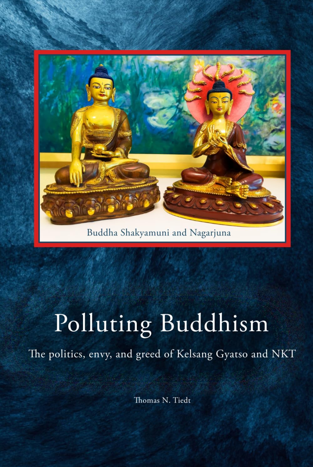 Polluting Buddhism: The politics, envy, and greed of Kelsang Gyatso and NKT (Lies have consequences)