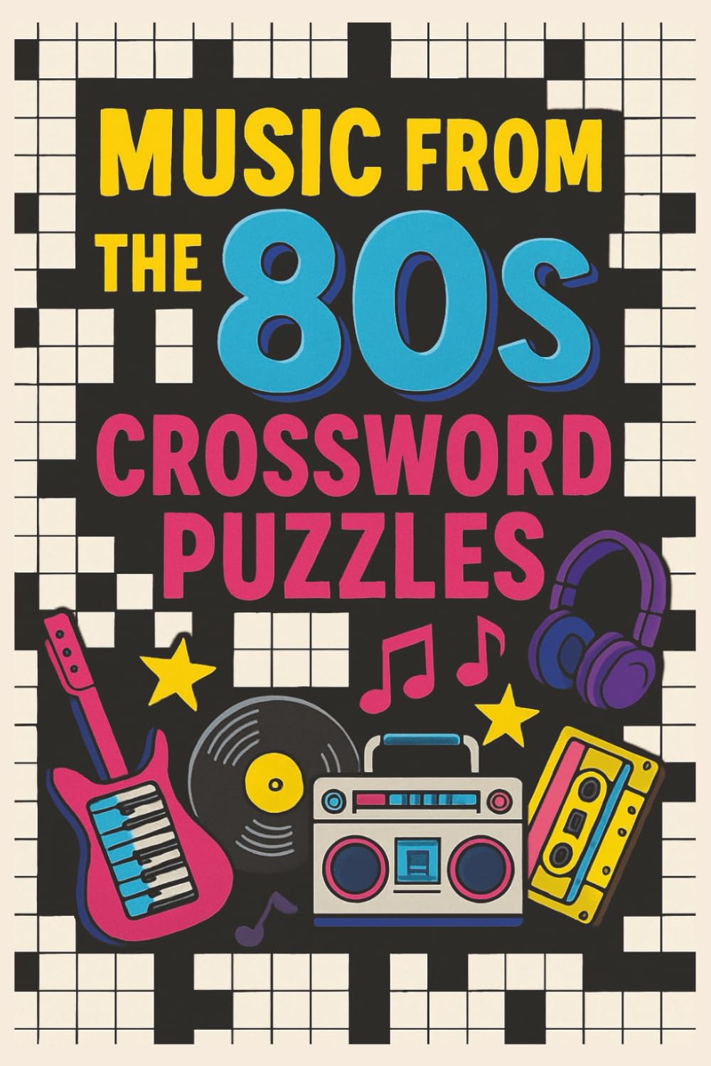 Music from the 80s Crossword Puzzles: Crosswords with Easy to Read Print about 80s Pop, Rock, and More |6x9 inches, 102 Pages |50+ Puzzles