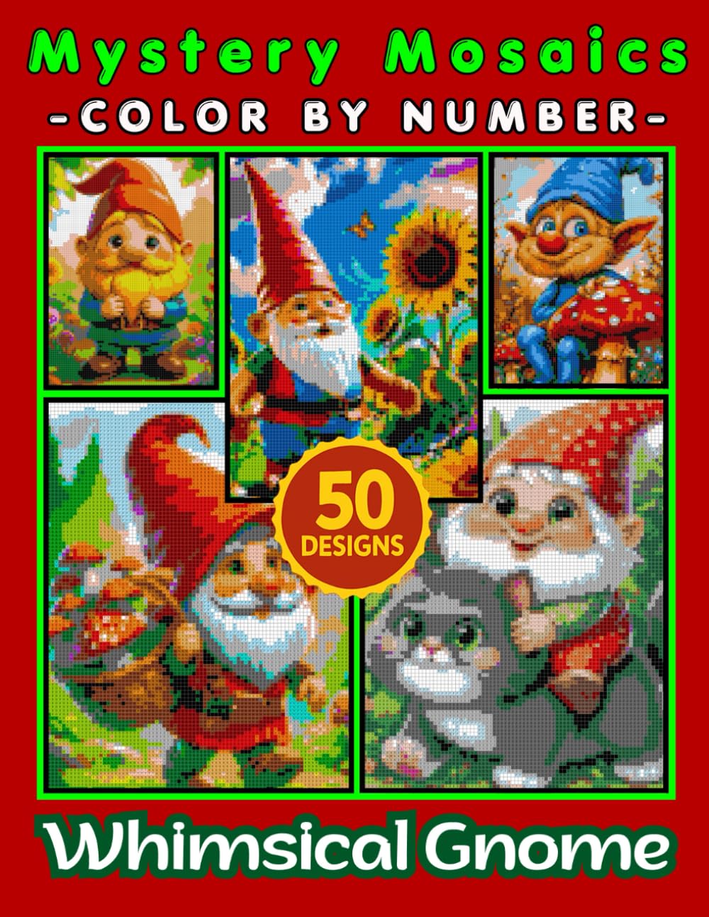 Whimsical Gnome Mystery Mosaic Color by Number for Adults: Enchanting Forest Gnomes and Relaxing 50+ Hidden Mosaic Art Designs