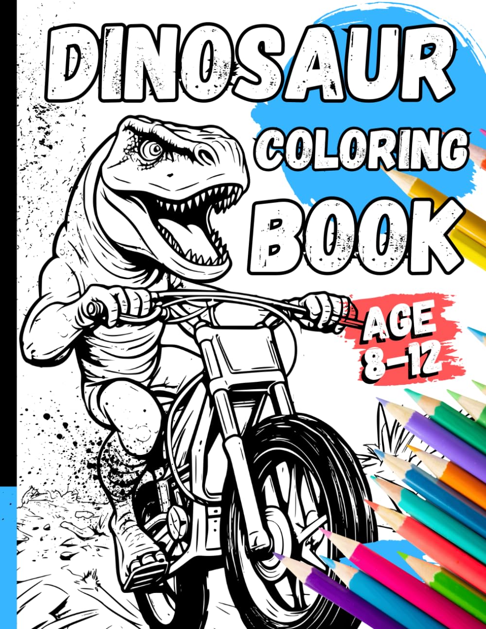 Coloring Book Age 8-12 Dinosaur: T-Rex Dino Tastic Gift For Young Dinosaur Lovers I 25+ Coloring Pages [+ PDF Download]