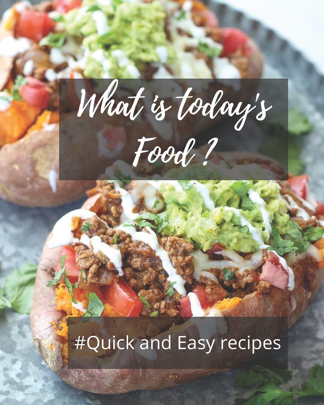 What is today's food?: Quick and Easy recipes(Recipes of different cultures of the world)