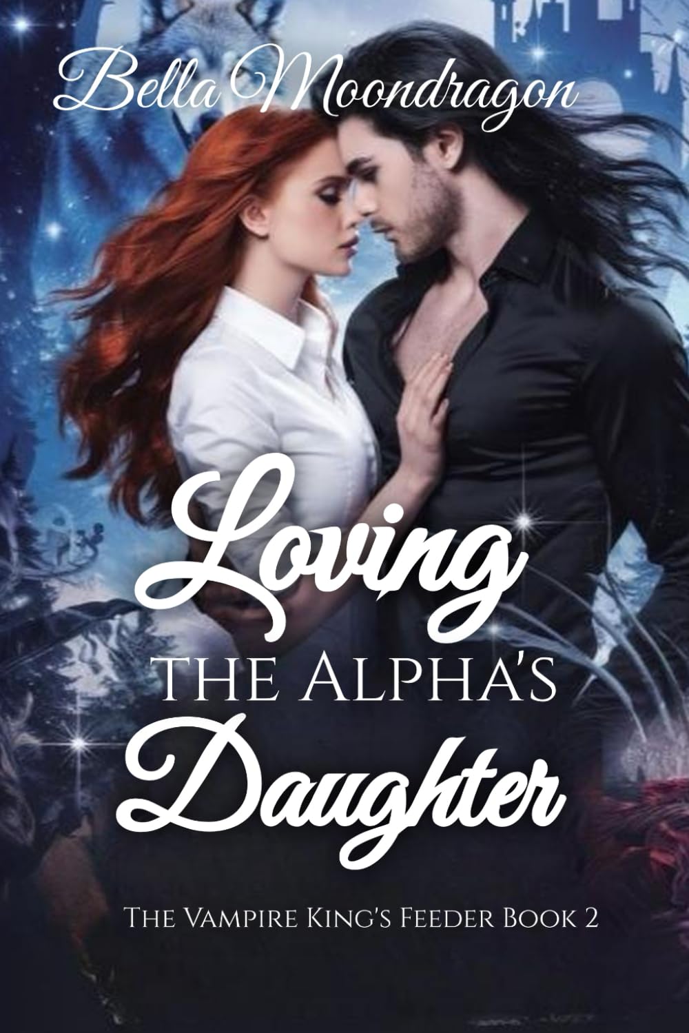 Loving the Alpha's Daughter: The Vampire King's Feeder Book 2: The Vampire King's Feeder Book 2