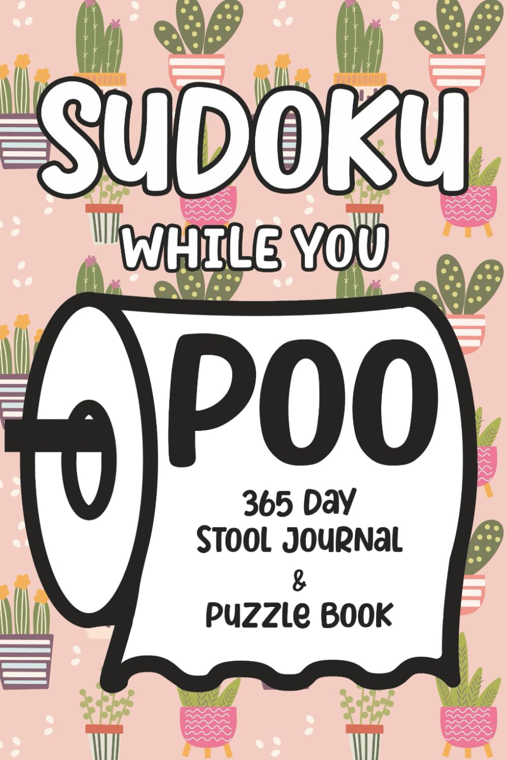 Sudoku While You Poo: 365 Day Stool Journal & Puzzle Book