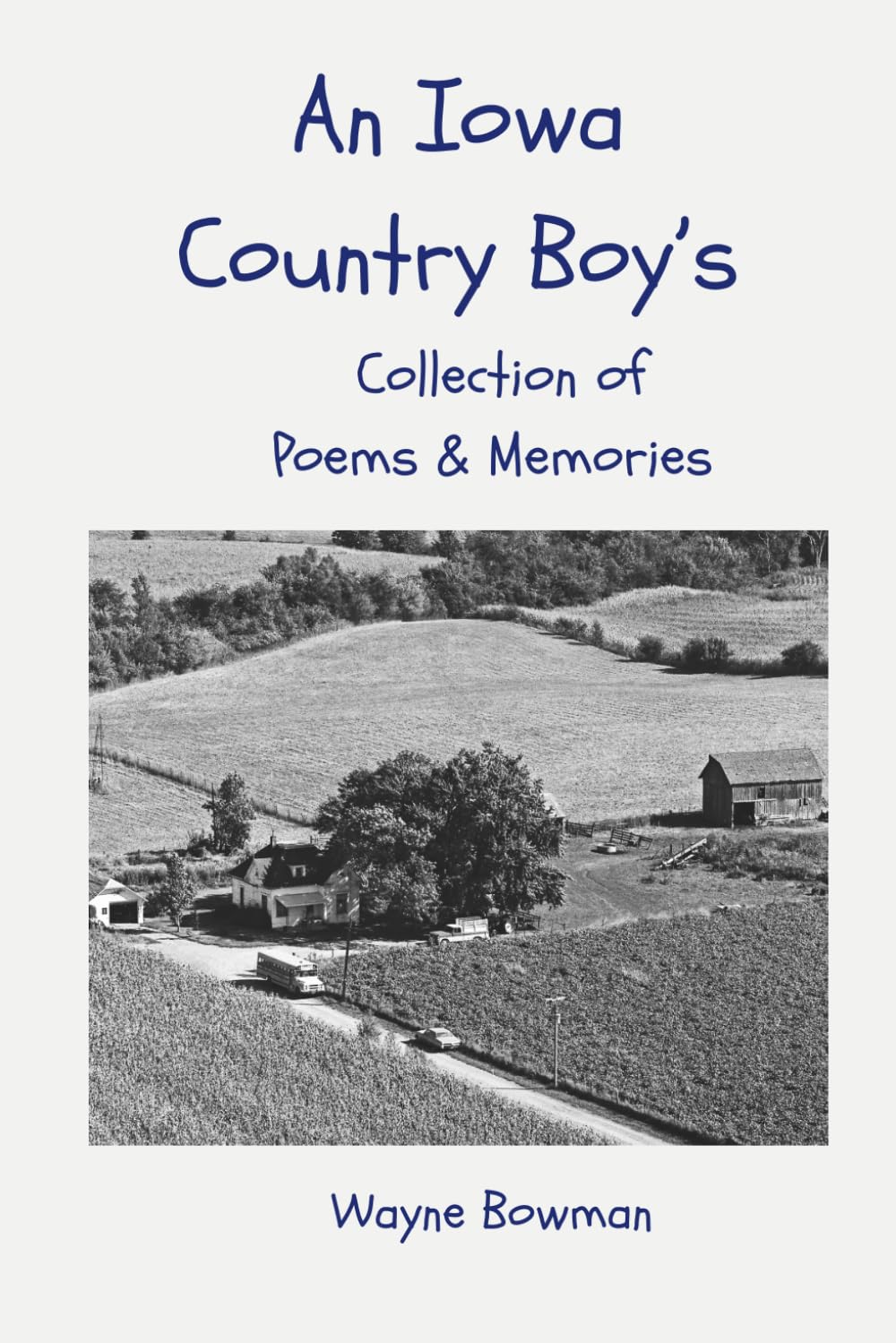 An Iowa Country Boy's Collection of Poems and Memories
