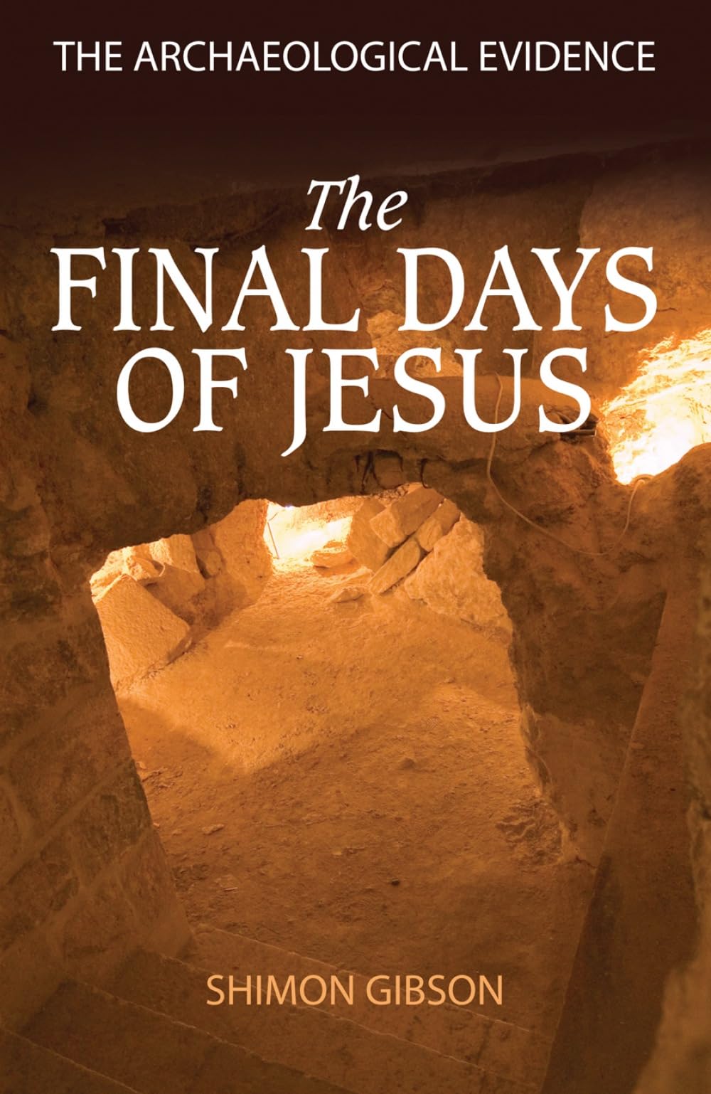 The Final Days of Jesus: The Archaeological Evidence By Shimon Gibson