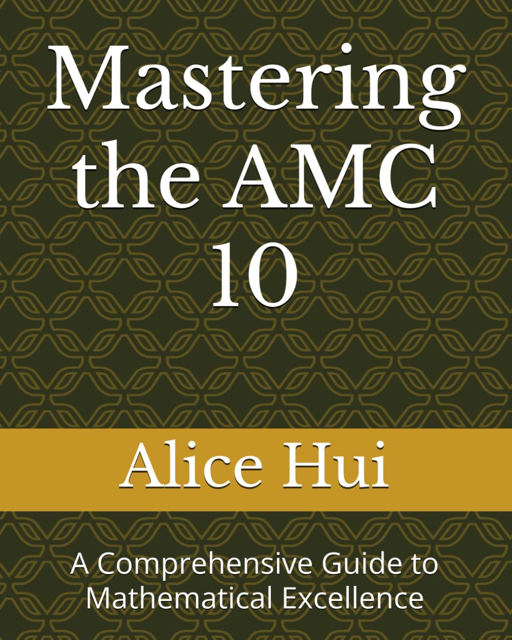 Mastering the AMC 10: A Comprehensive Guide to Mathematical Excellence