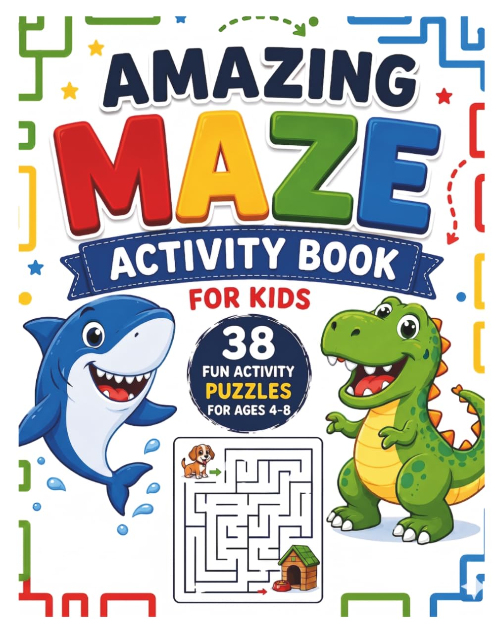 Amazing Maze Activity Book for Kids: 38 Fun Activity Puzzles for Ages 4–8