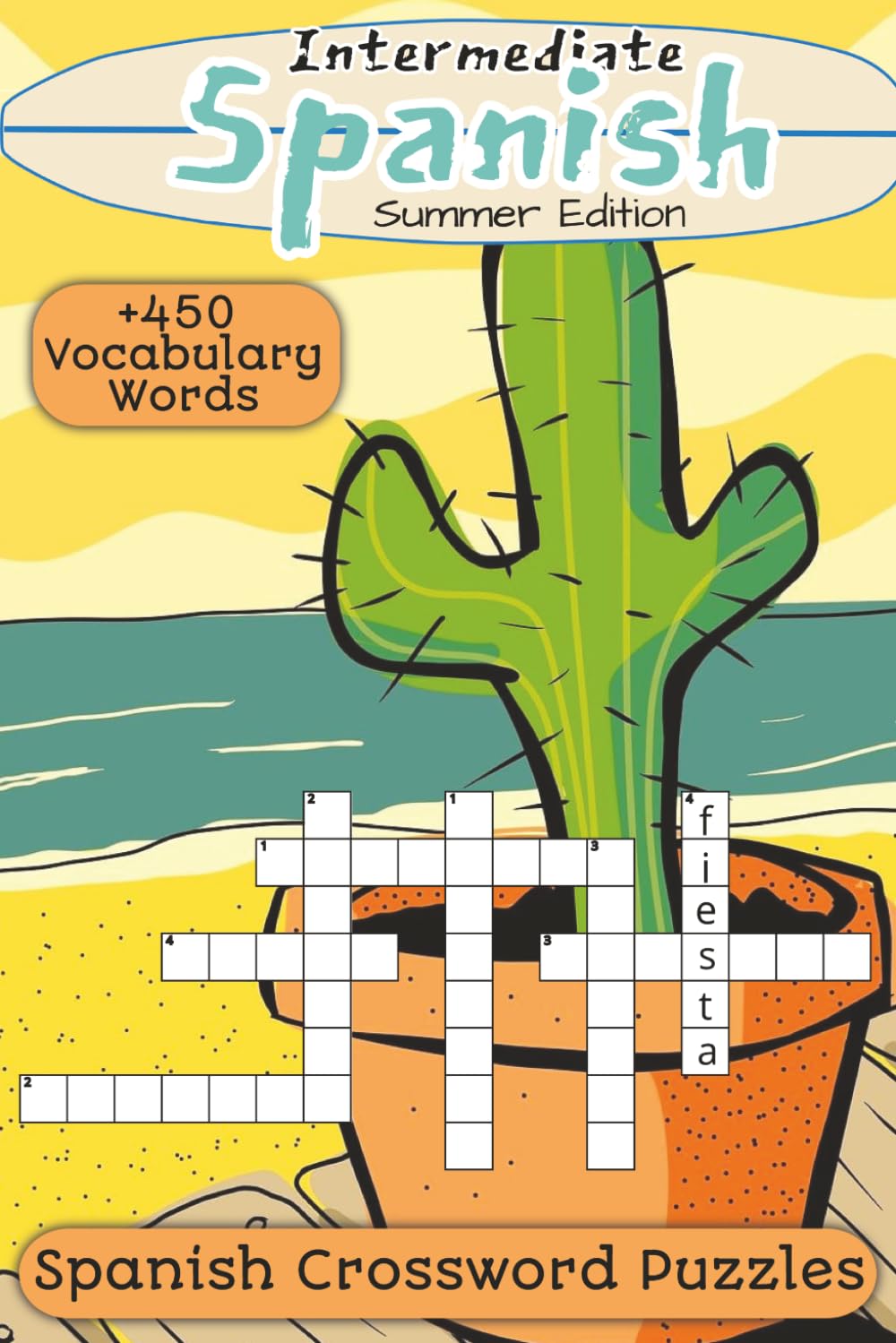 Intermediate Spanish Summer Edition: Crossword Puzzles With Intermediate Spanish Vocabulary Words | 6x9 inches, 120 pages | 450+ Words... Educational And Useful