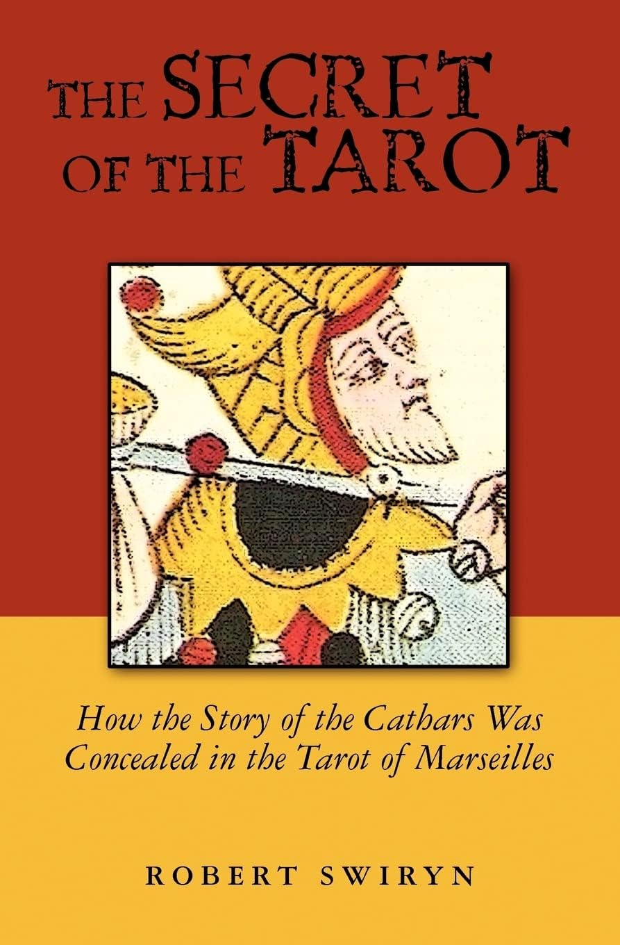 The Secret of the Tarot: How the Story of the Cathars Was Concealed in the Tarot of Marseilles Paperback – November 24, 2010