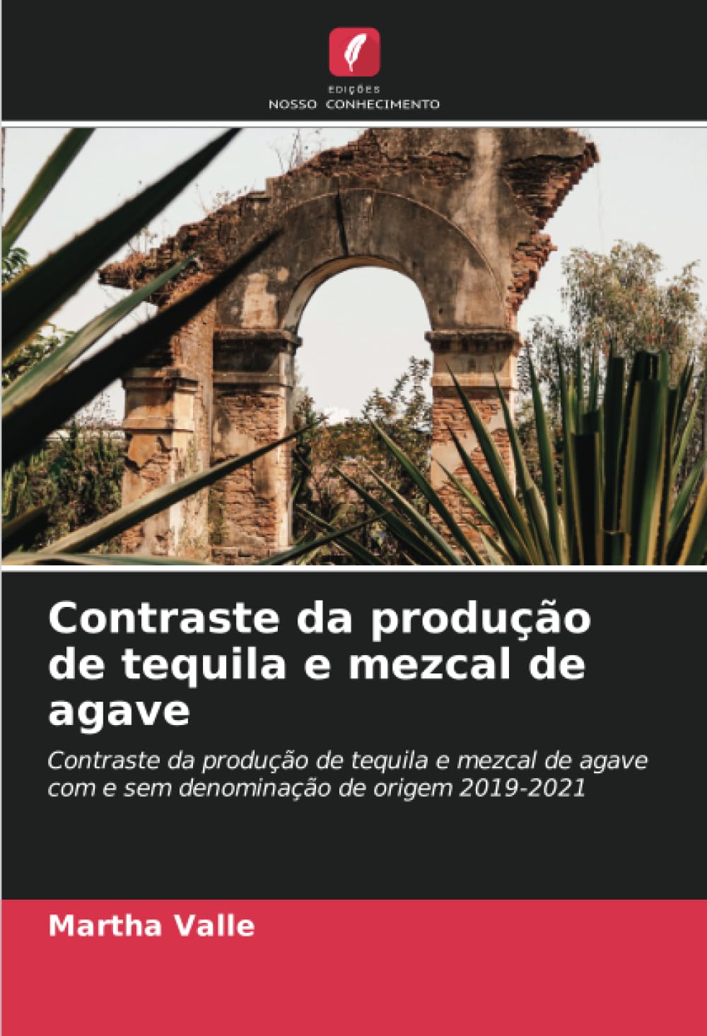 Contraste da produção de tequila e mezcal de agave: Contraste da produção de tequila e mezcal de agave com e sem denominação de origem 2019-2021