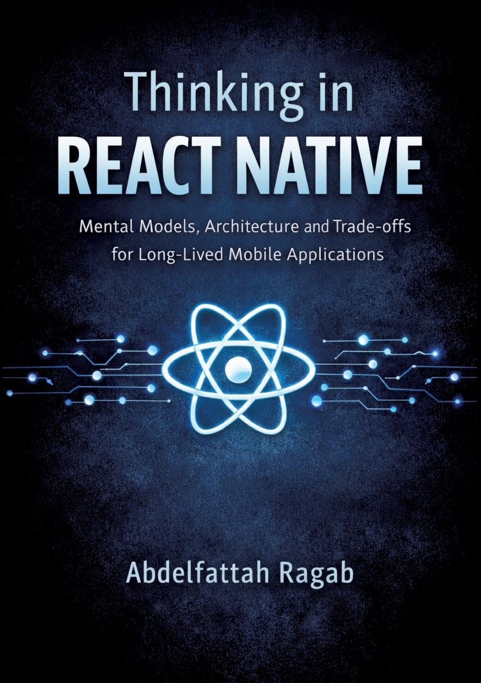 Thinking in React Native: Mental Models, Architecture, and Trade-offs for Long-Lived Mobile Applications