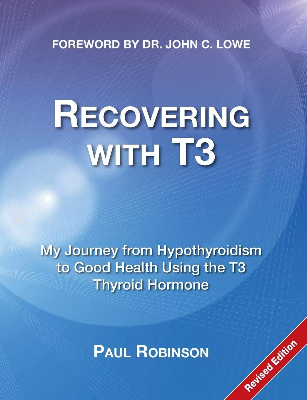 Recovering with T3: My Journey from Hypothyroidism to Good Health Using the T3 Thyroid Hormone Paperback – June 28, 2013