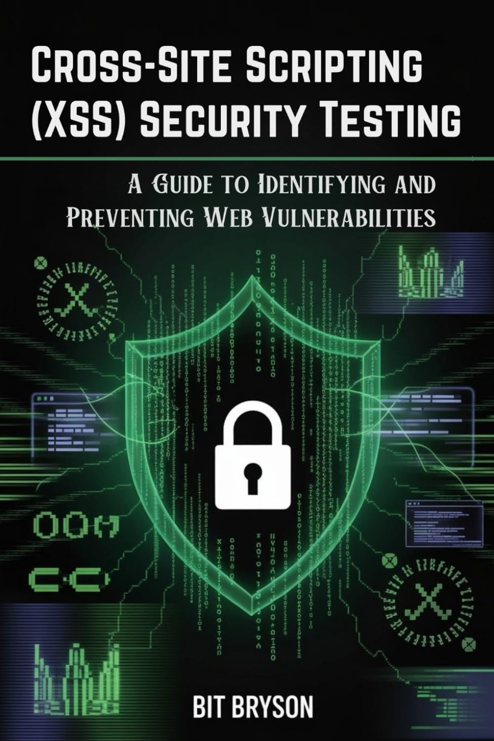Cross-Site Scripting (XSS) Security Testing: A Guide to Identifying and Preventing Web Vulnerabilities