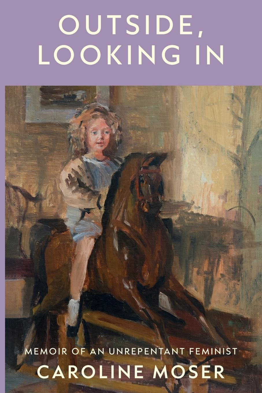 Outside, Looking In: Memoir of an Unrepentant Feminist