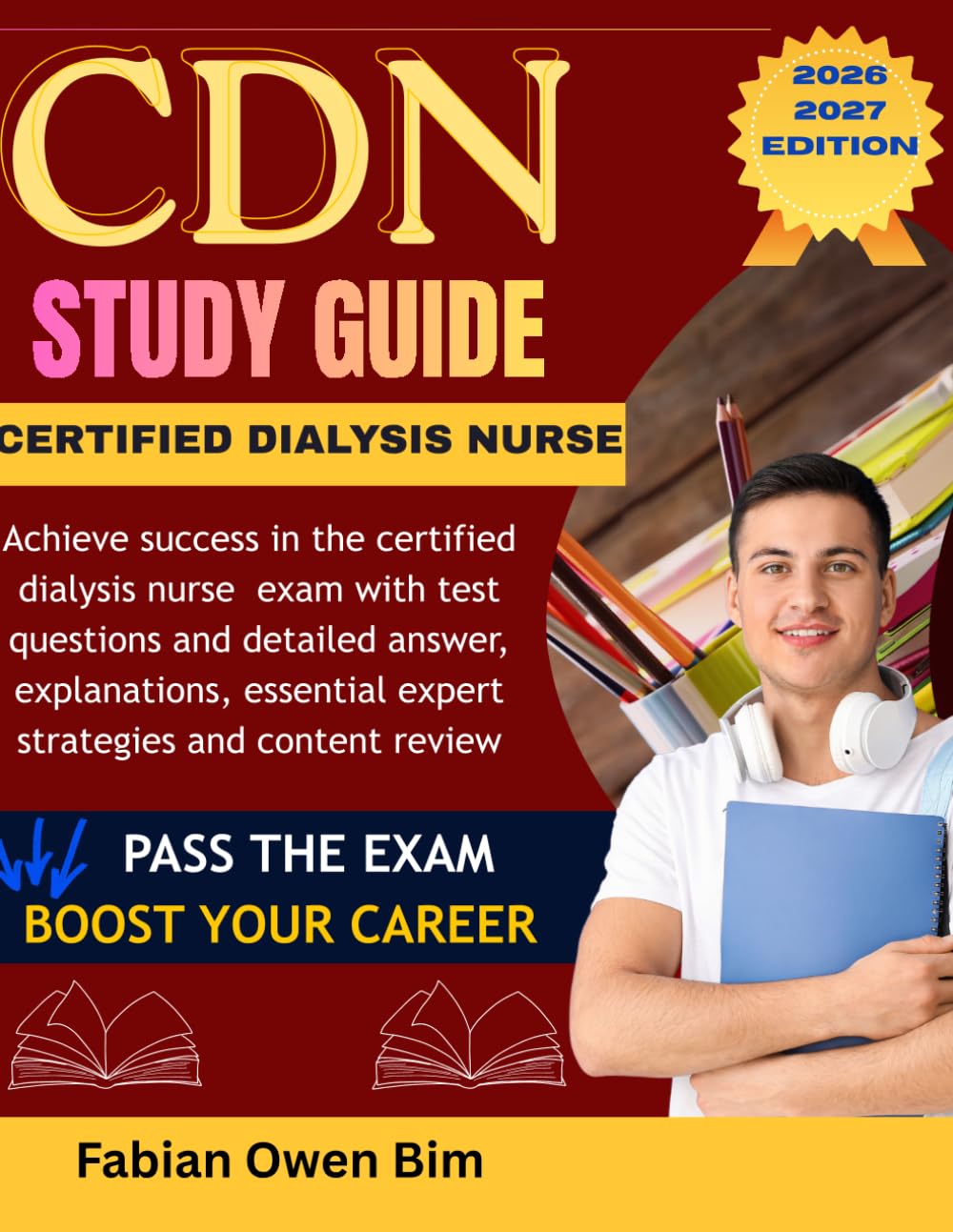 CDN Study Guide 2026 2027: Achieve success in the Certified Dialysis Nurse Exam with Test Questions and Detailed Answer, Explanations, Essential Expert Strategies and Content Review