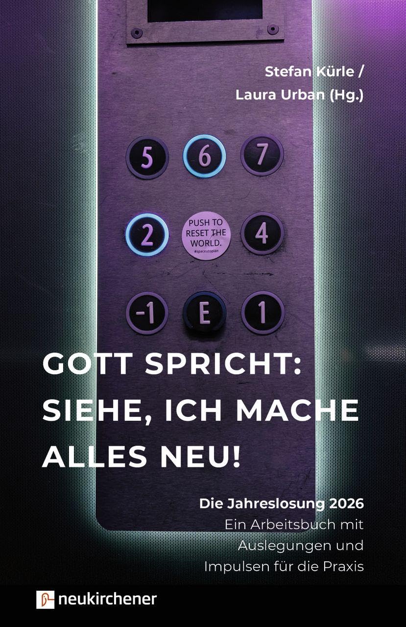 Neukirchener Verlag Gott Spricht: Siehe, Ich Mache Alles Neu!: Die Jahreslosung 2026 - Ein Arbeitsbuch Mit Auslegungen Und Impulsen Für Die Praxis
