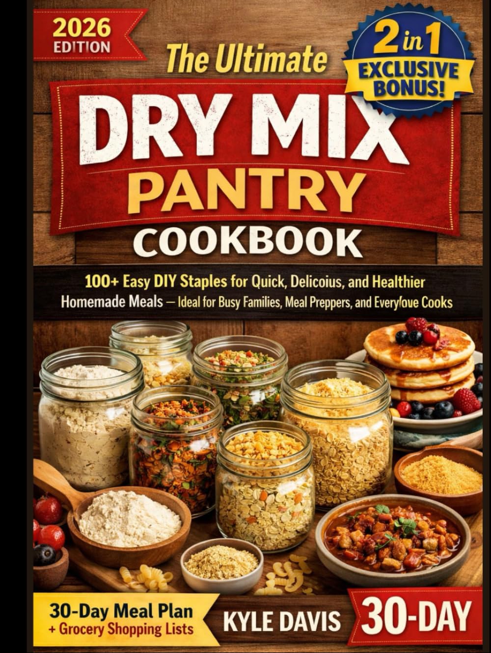 THE ULTIMATE DRY MIX PANTRY COOKBOOK: 100+ Easy DIY Staples for Quick, Delicious, and Healthier Homemade Meals — Ideal for Busy Families, Meal Preppers, and Everyday Home Cooks