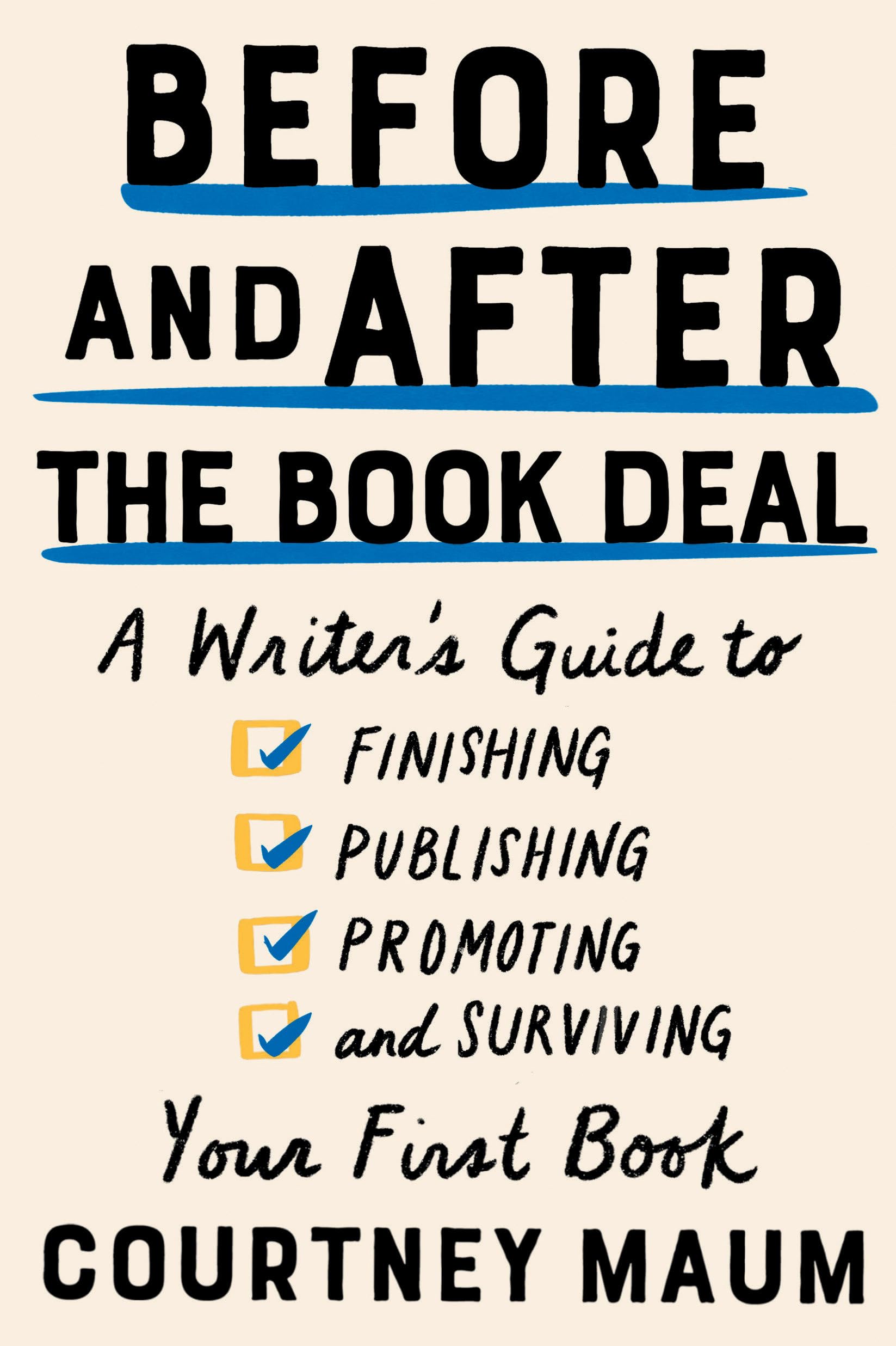 Amazon.com: Before and After the Book Deal: A Writer's Guide to Finishing, Publishing, Promoting, and Surviving Your First Book: 9781948226400: Maum, Courtney: Books