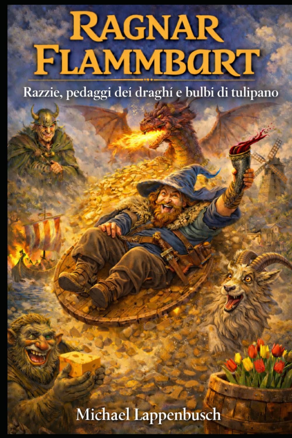 Ragnar Flammbart - Razzie, pedaggi dei draghi e bulbi di tulipano (Ragnar Flammbart (Italiano))