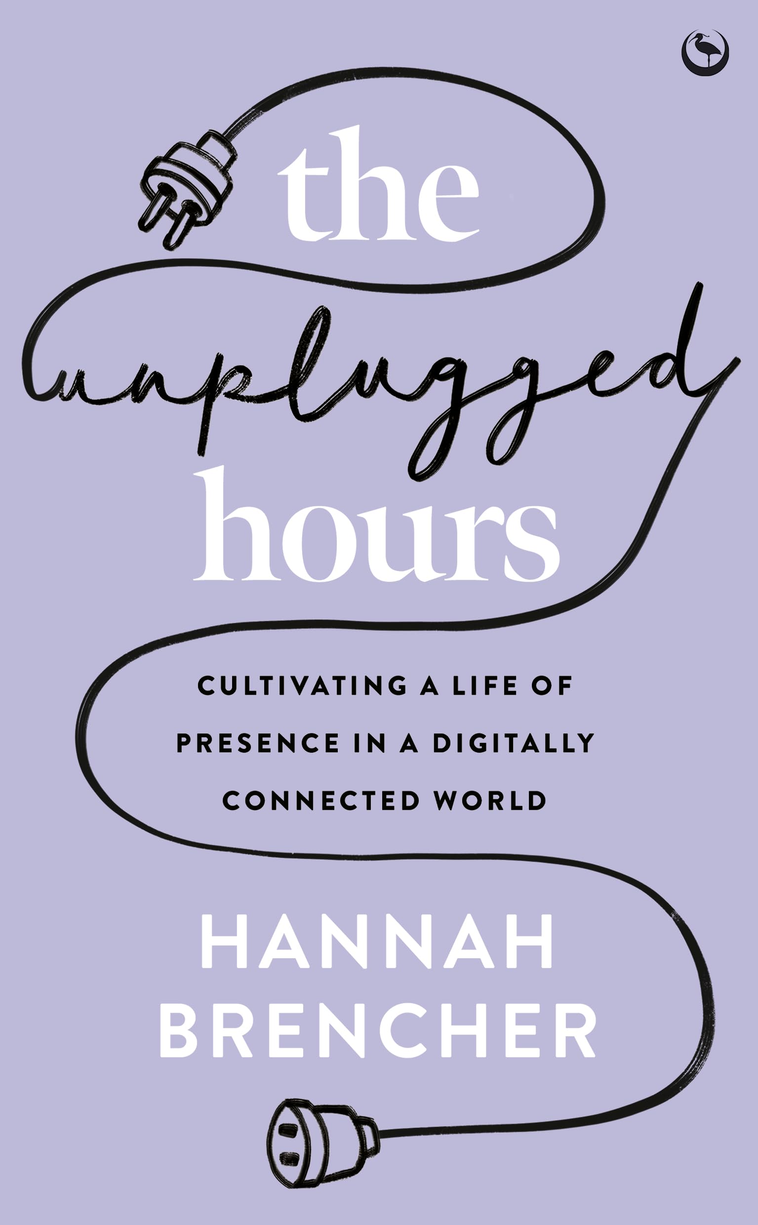 The Unplugged Hours by Hannah Brencher - 9781786788801