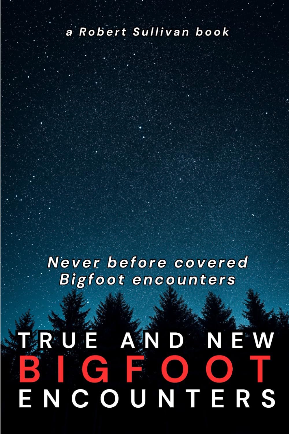 TRUE AND NEW Bigfoot Encounters: Never before covered encounters