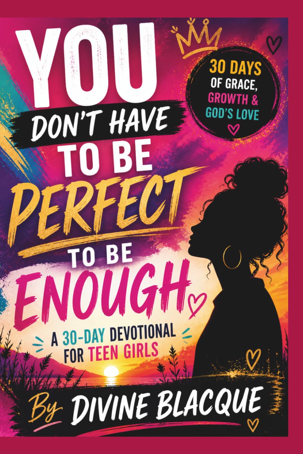 YOU DON’T HAVE TO BE PERFECT TO BE ENOUGH