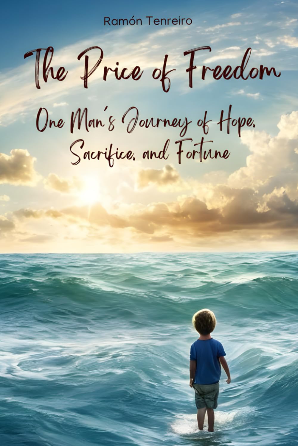The Price of Freedom:: One Man’s Journey of Hope, Sacrifice, and Fortune