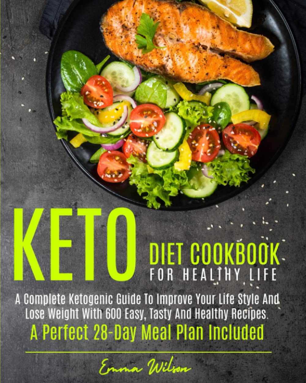 Keto Diet Cookbook for Healthy Life: A Complete Ketogenic Guide to Improve Your Life Style and Lose Weight with 600 Easy, Tasty and Healthy Recipes. a Perfect 28-Day Meal Plan Included