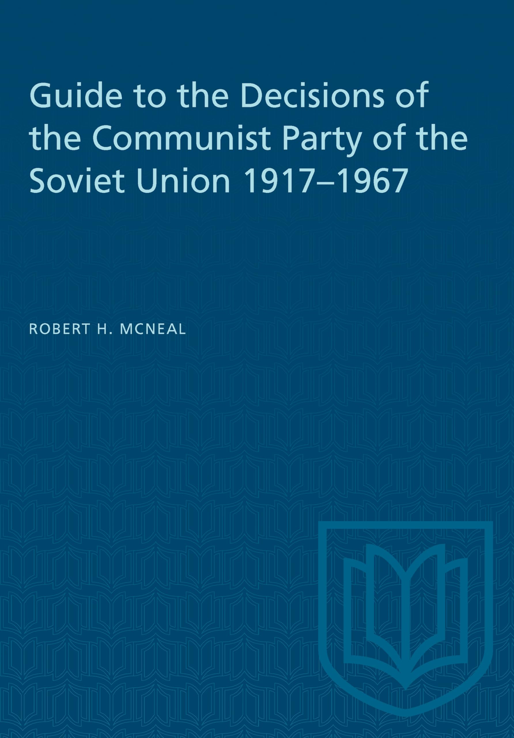 Guide to the Decisions of the Communist Party of the Soviet Union 1917-1967 (Heritage)