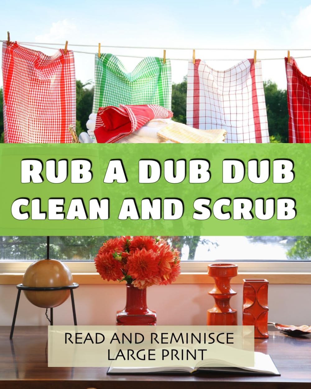 Rub a Dub Dub, Clean and Scrub: Lively dementia-friendly, vision-friendly illustrated reading to prompt reminiscence (Read and Reminisce)