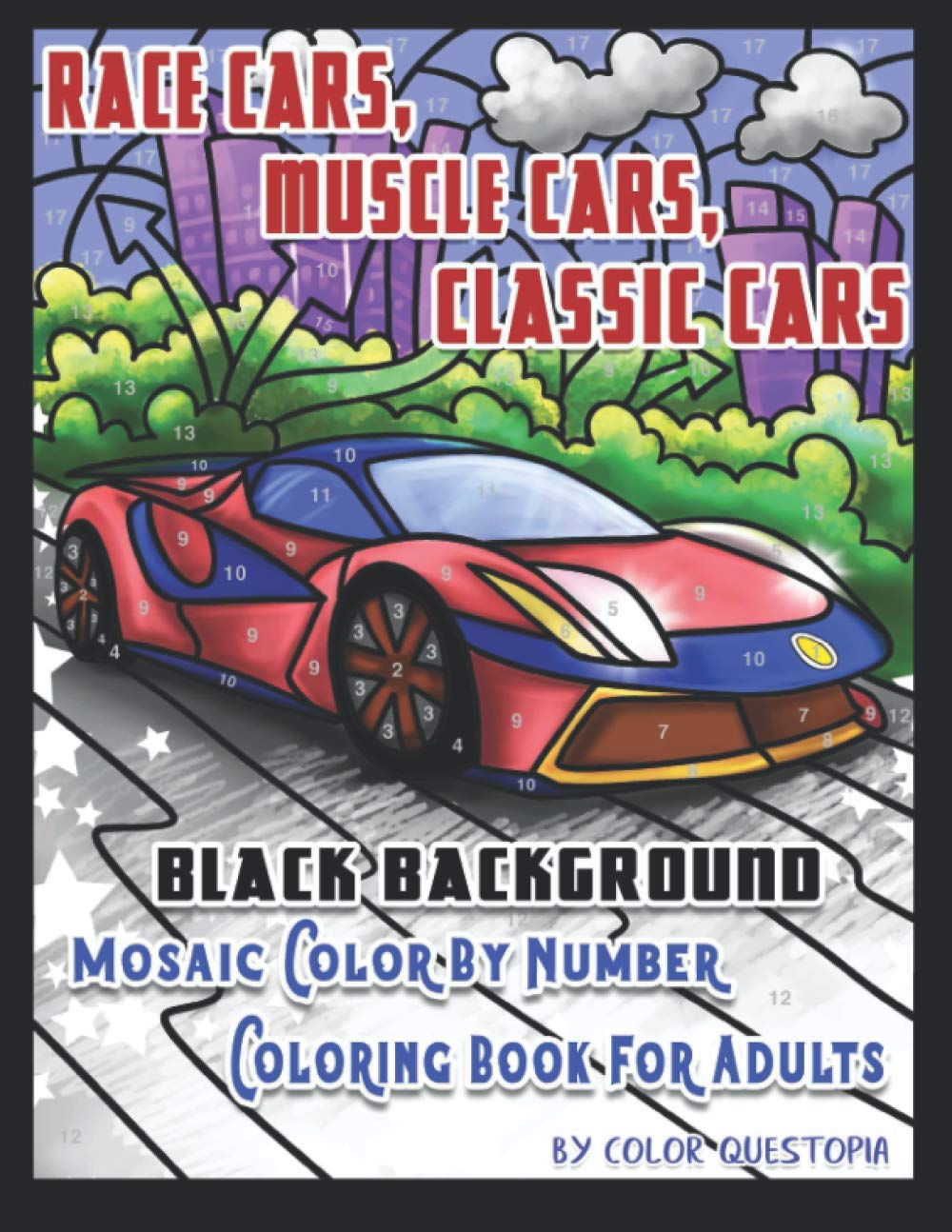 Race Cars, Muscle Cars, Classic Cars BLACK BACKGROUND Mosaic Color By Number Coloring Book for Adults: Car Coloring Books For Adults (Adult Color By Number)