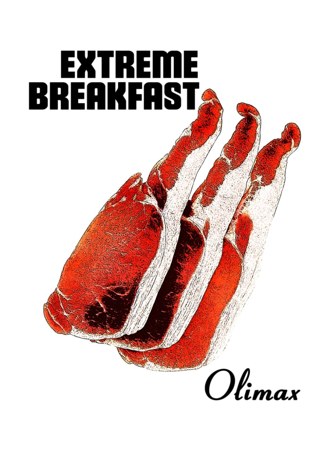 Extreme Breakfast (The Extreme Gourmand)