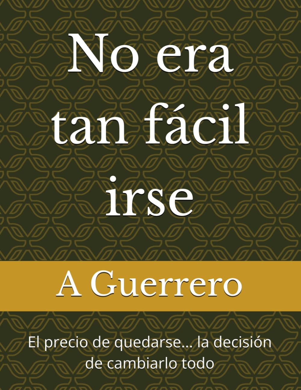 No era tan fácil irse: El precio de quedarse… la decisión de cambiarlo todo