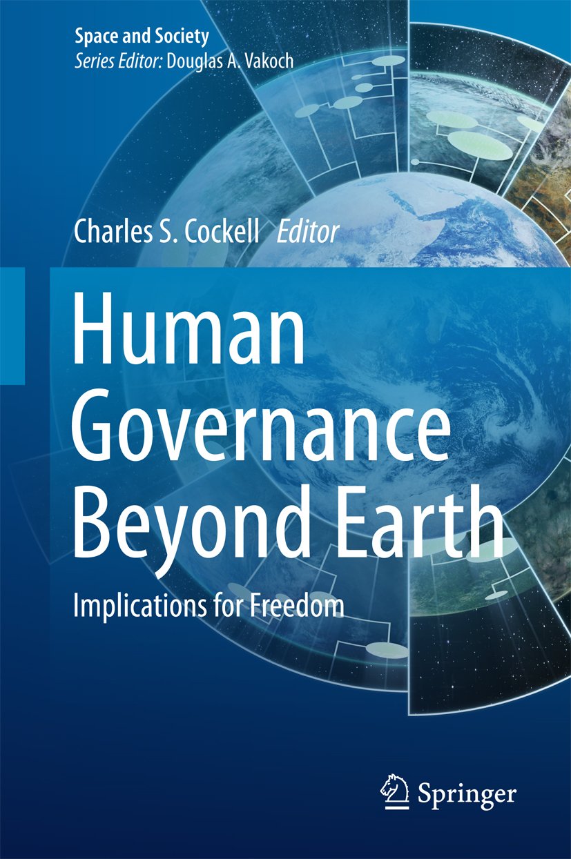 Human Governance Beyond Earth: Implications for Freedom (Space and Society)