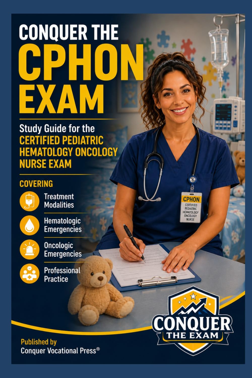 Conquer the CPHON Exam: Study Guide for the Certified Pediatric Hematology Oncology Nurse Exam Covering Treatment Modalities, Hematologic Emergencies, ... Practice (Conquer the Nursing Exams)