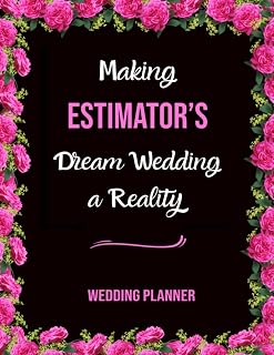 Making Estimator's Dream Wedding A Reality: Wedding Planner With Guest List , Seating Chart , Checklist , ... / Budget planning workbook , Notebook , 110 Pages