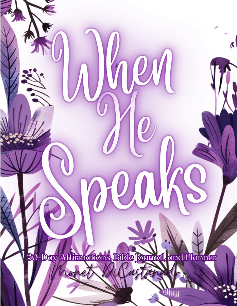 When He Speaks "Her Edition": 30-Day Bible Journal & Planner
