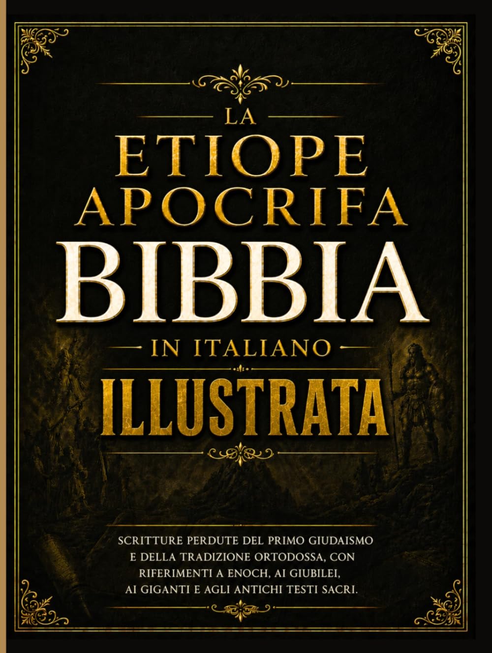 Bibbia Apocrifa Etiope Illustrata In Italiano: Scritture Perdute Del Primo Giudaismo E Della Tradizione Ortodossa, Con Riferimenti A Enoch, Ai Giubilei, Ai Giganti E Agli Antichi Testi Sacri