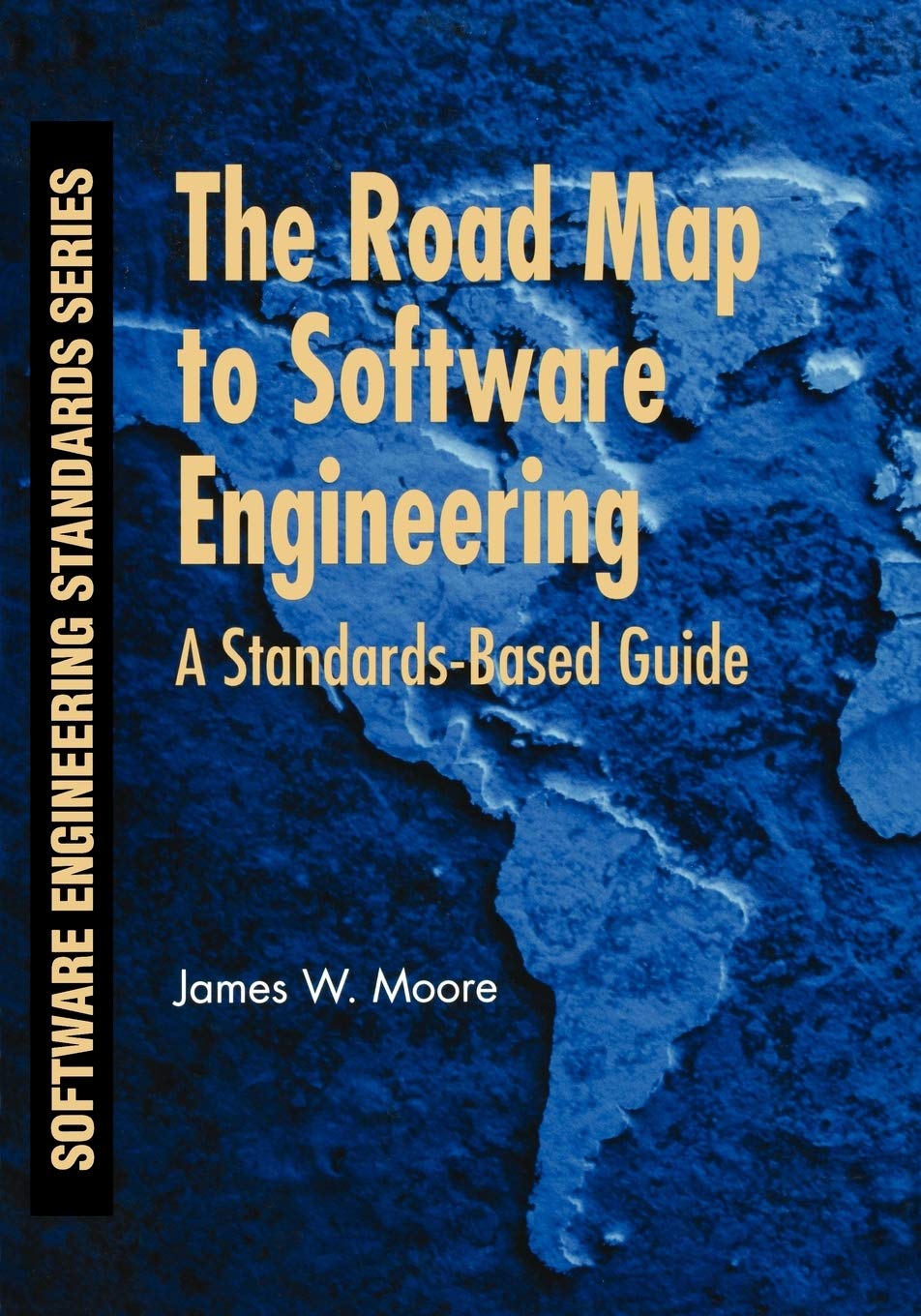 The Road Map to Software Engineering: A Standards-Based Guide