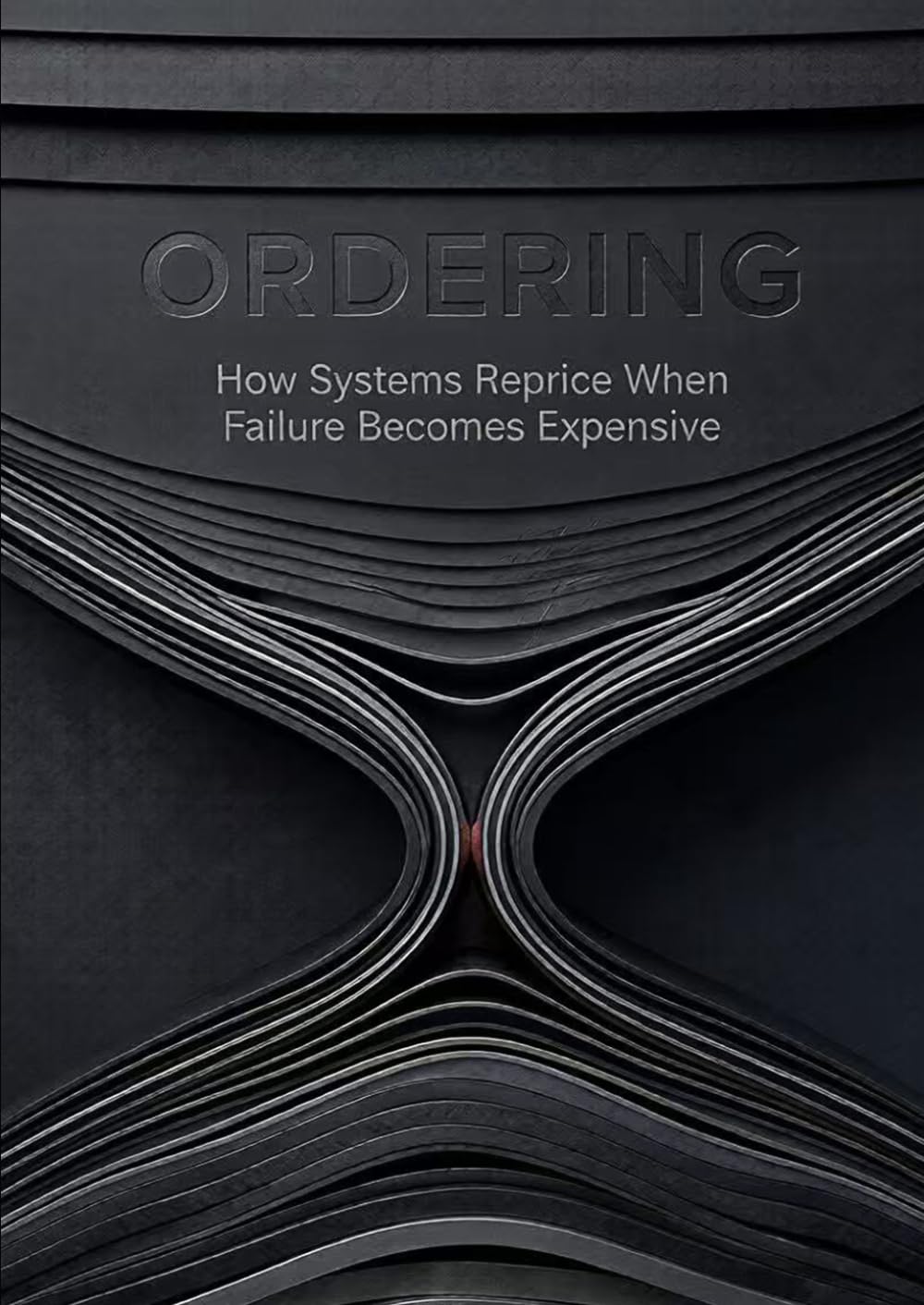 Ordering: How Systems Reprice When Failure Becomes Expensive