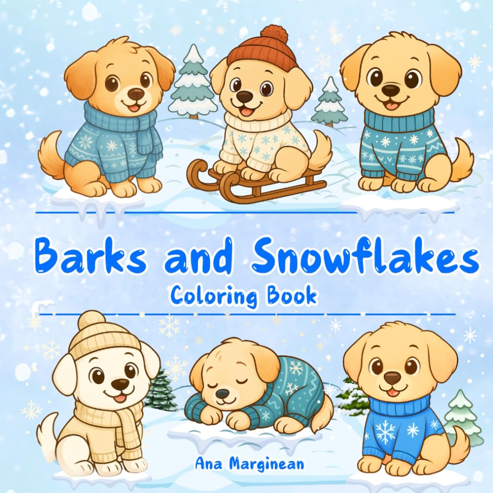 Barks and Snowflakes: A Cozy Winter Dog Coloring Book for Kids: 50 Adorable Puppies in Snowy Scenes, Winter Outfits, and Festive Fun. Easy and ... Tales in Color: A Feline Coloring Journey)