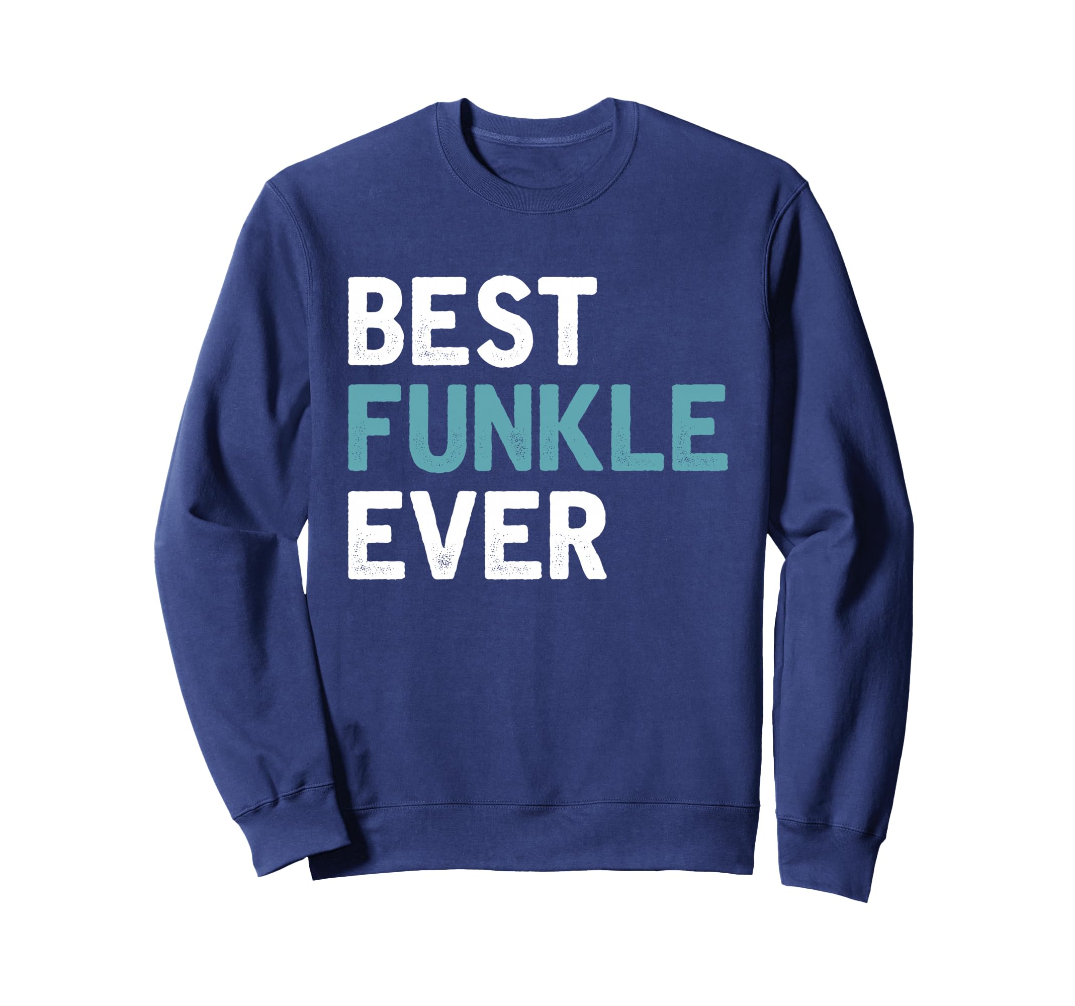 Best Funkle Ever Funny Cool Birthday Sweatshirt