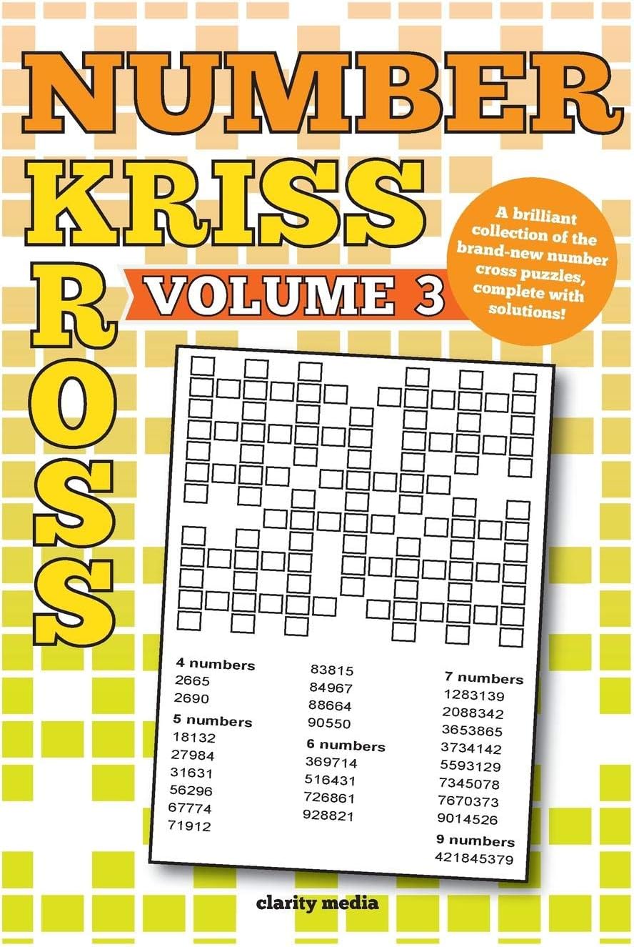 Number Kriss Kross: 100 Brand New Number Cross Puzzles, Complete With Solutions